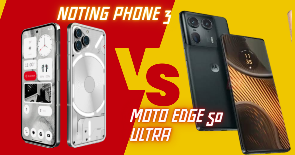 Nothing Phone 3 Vs Moto Edge 50 Ultra